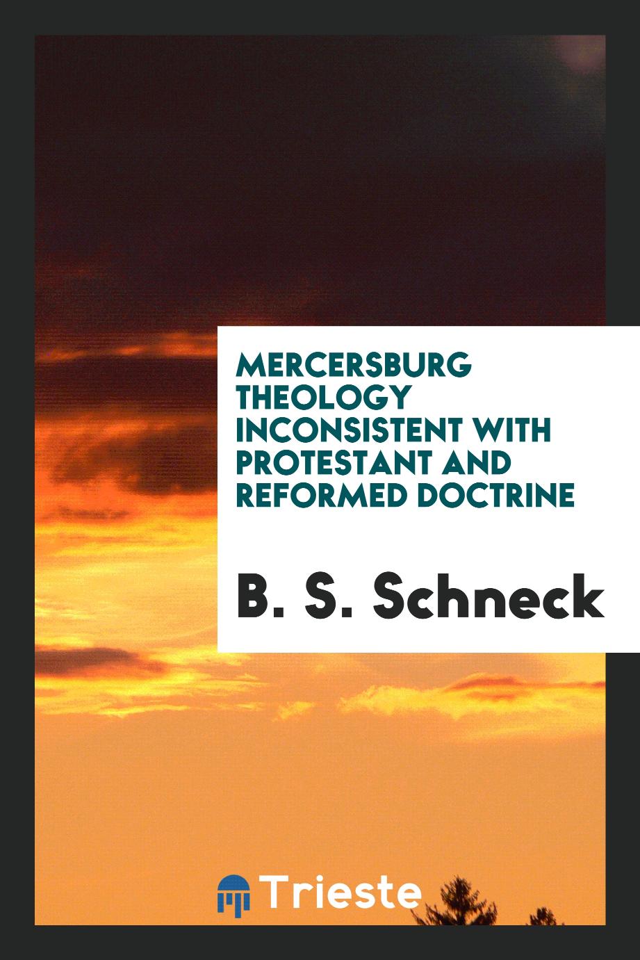 Mercersburg theology inconsistent with Protestant and Reformed doctrine