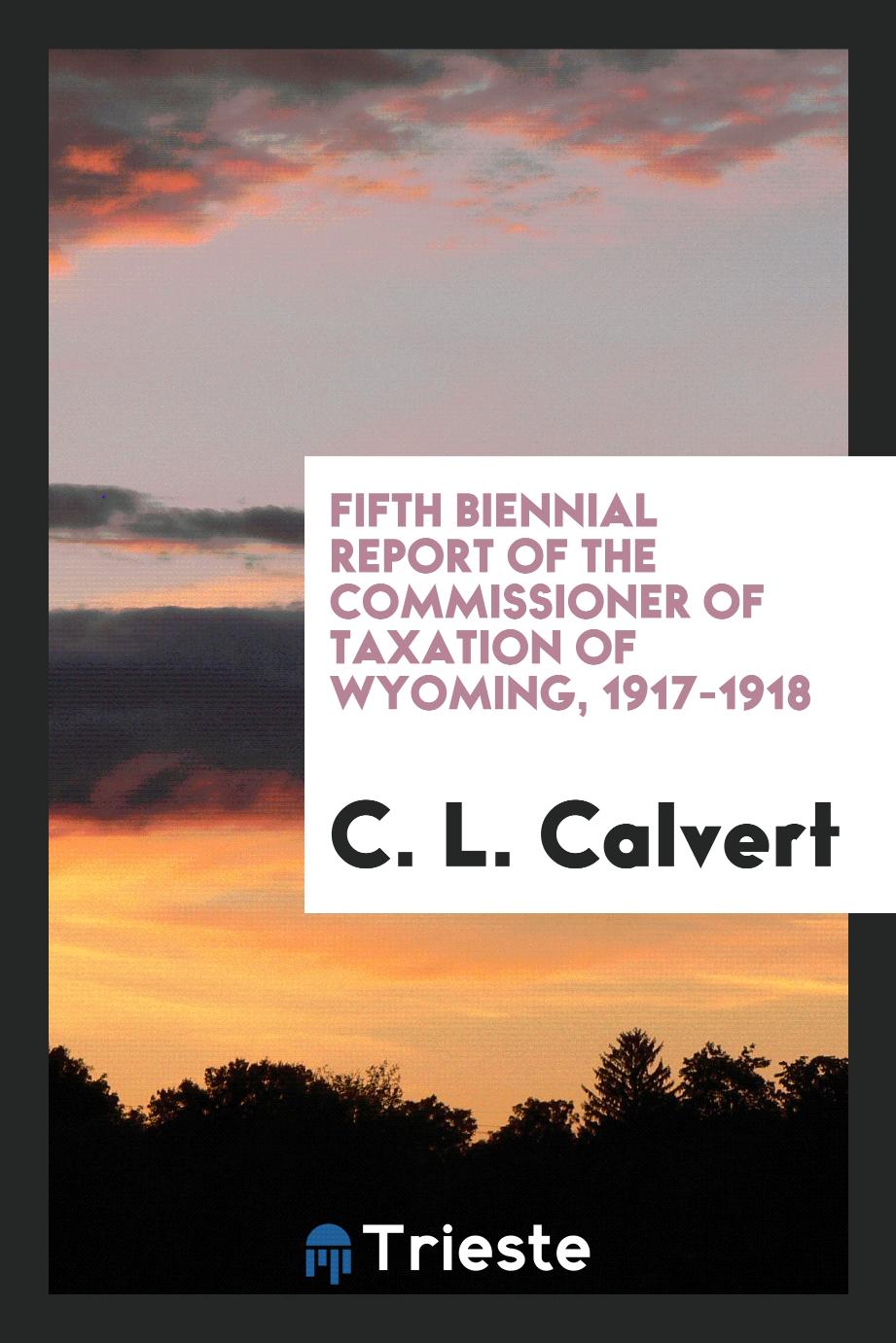 Fifth Biennial Report of the Commissioner of Taxation of Wyoming, 1917-1918