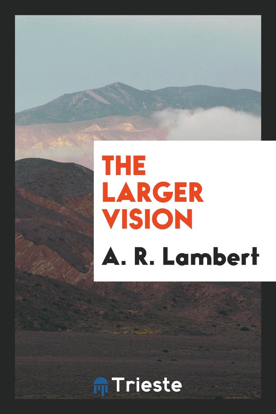 The Larger Vision