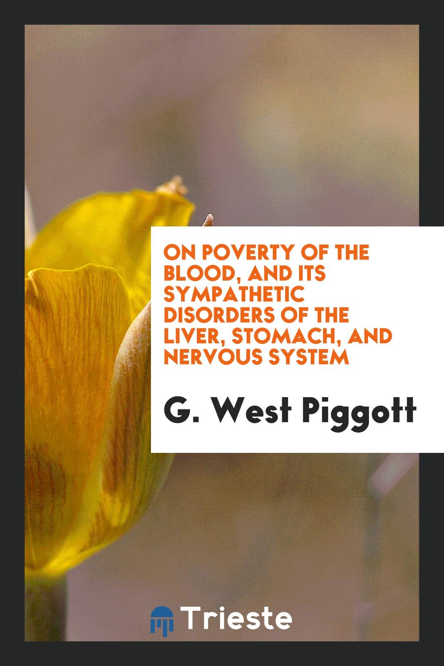 On Poverty of the Blood, and its Sympathetic Disorders of the Liver, Stomach, and Nervous System