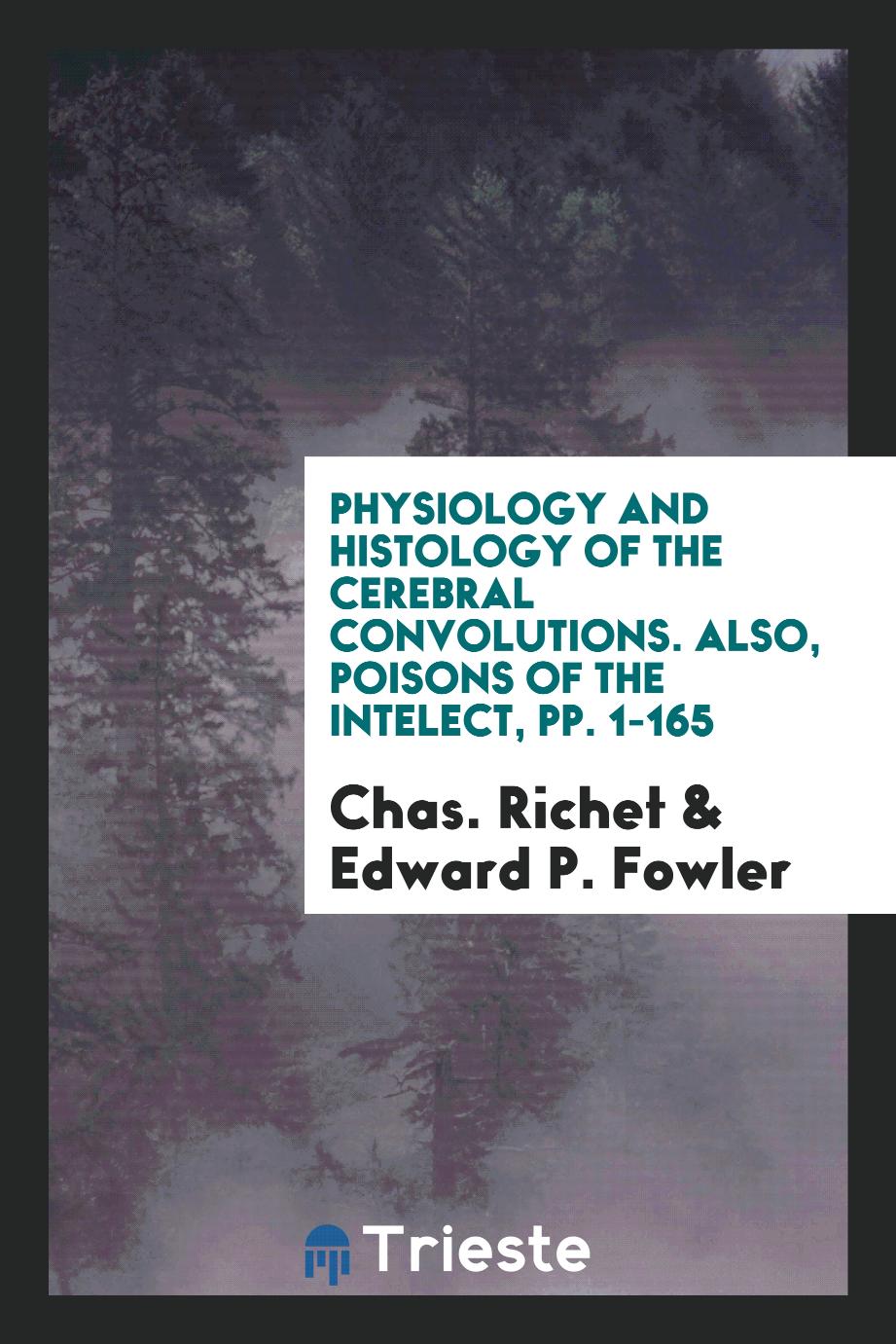 Physiology and Histology of the Cerebral Convolutions. Also, Poisons of the Intelect, pp. 1-165