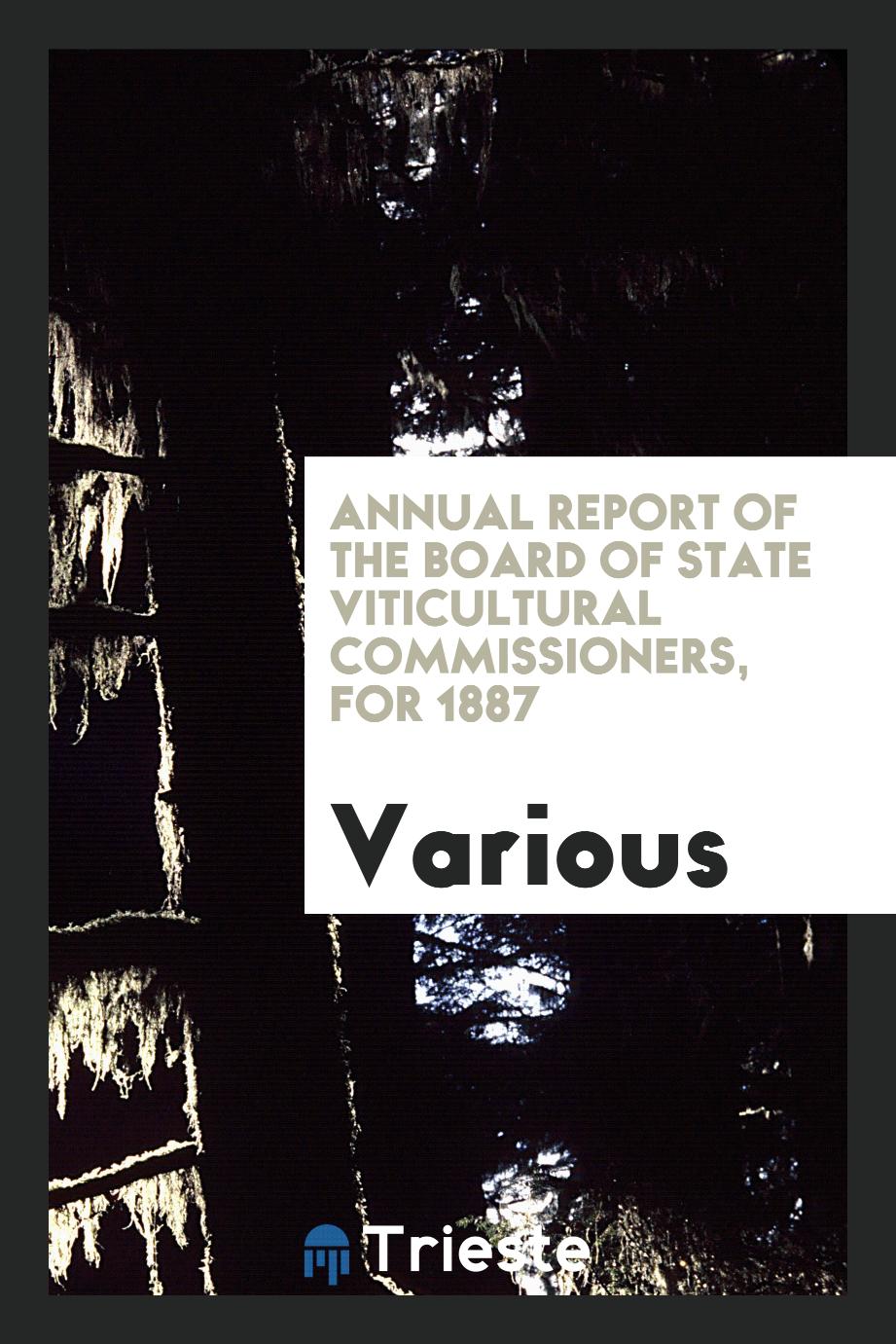 Annual Report of the Board of State Viticultural Commissioners, for 1887