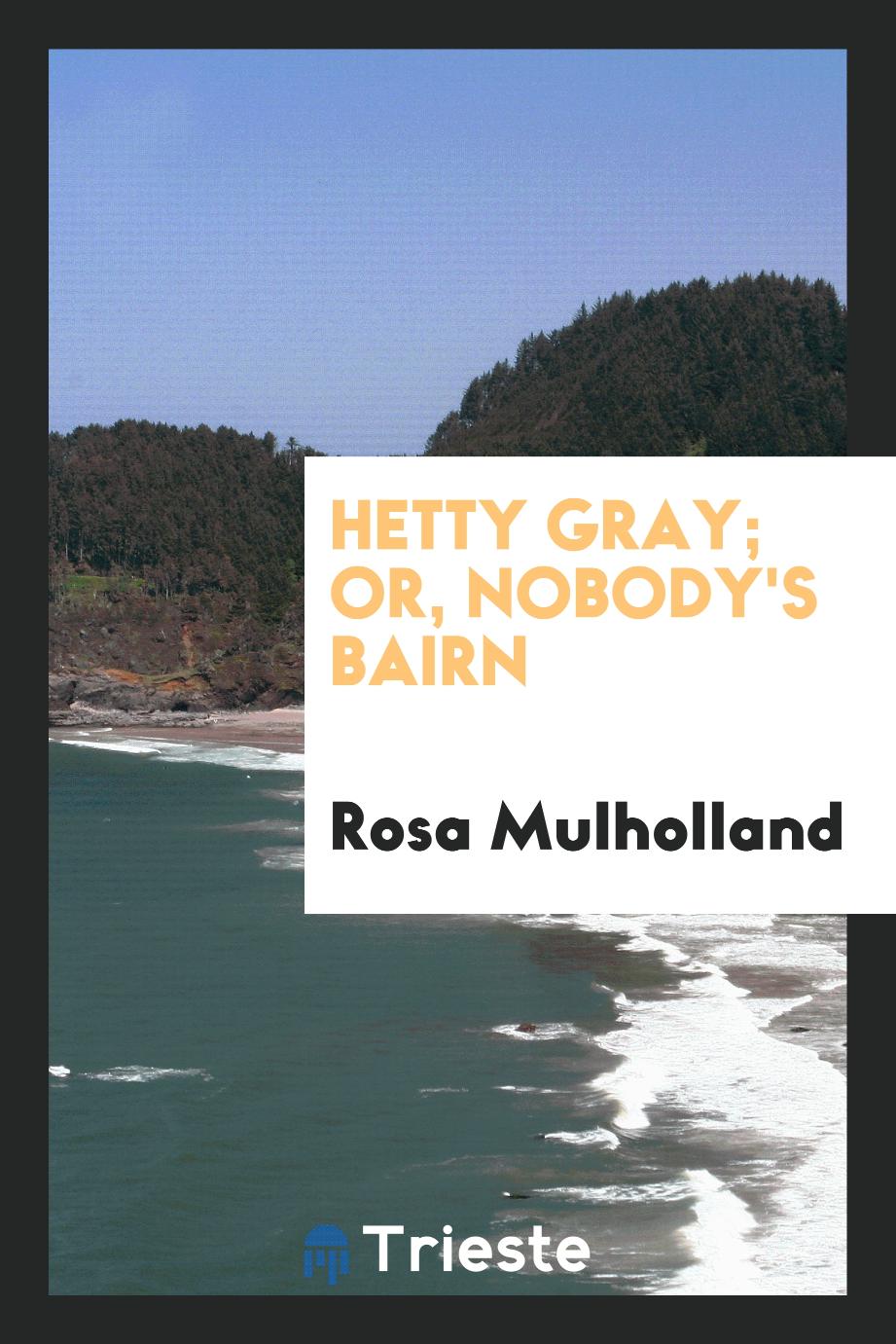 Hetty Gray; Or, Nobody's Bairn