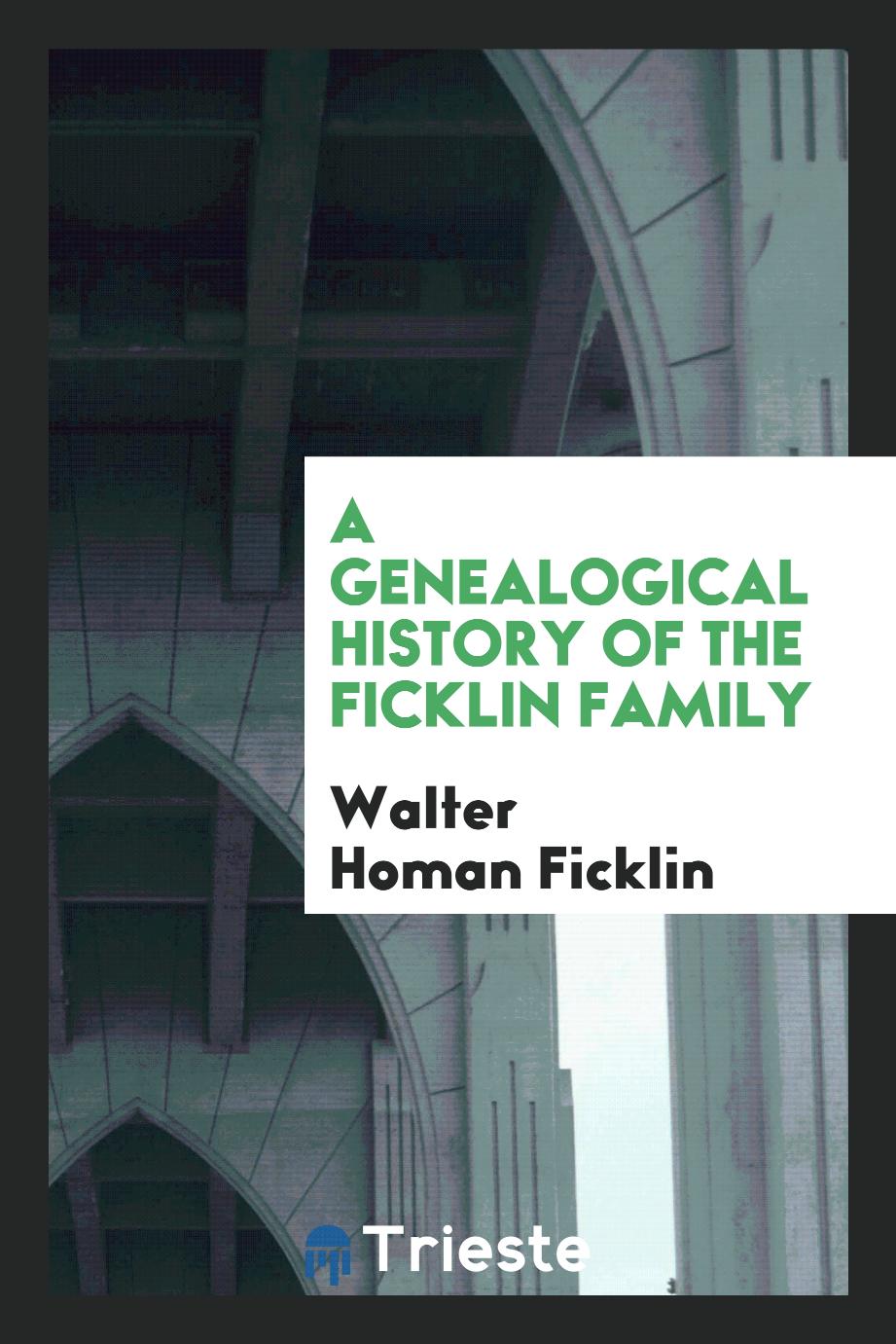 A Genealogical History of the Ficklin Family