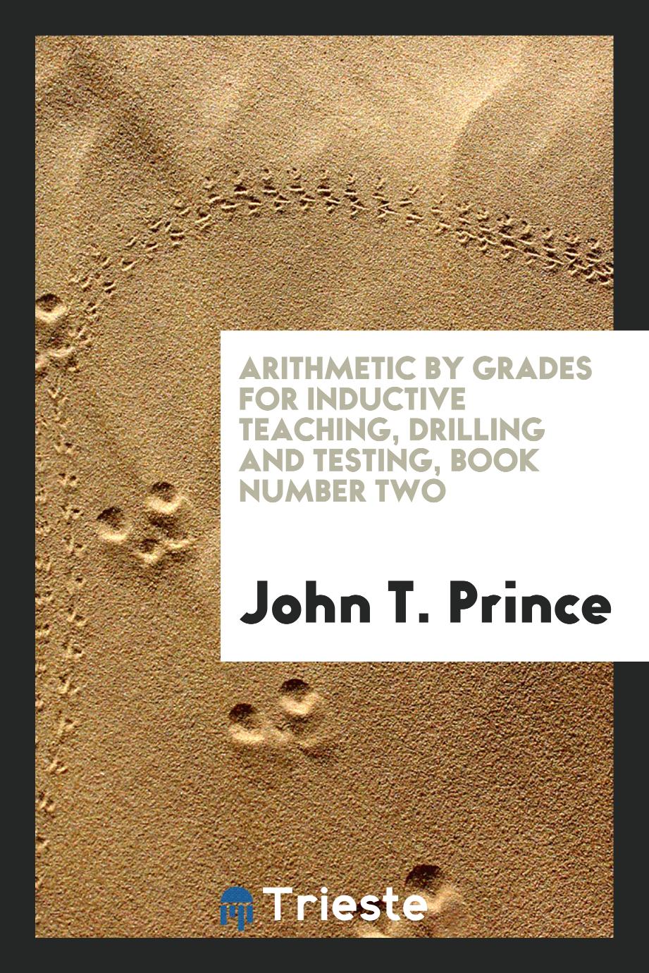 Arithmetic by Grades for Inductive Teaching, Drilling and Testing, Book Number Two