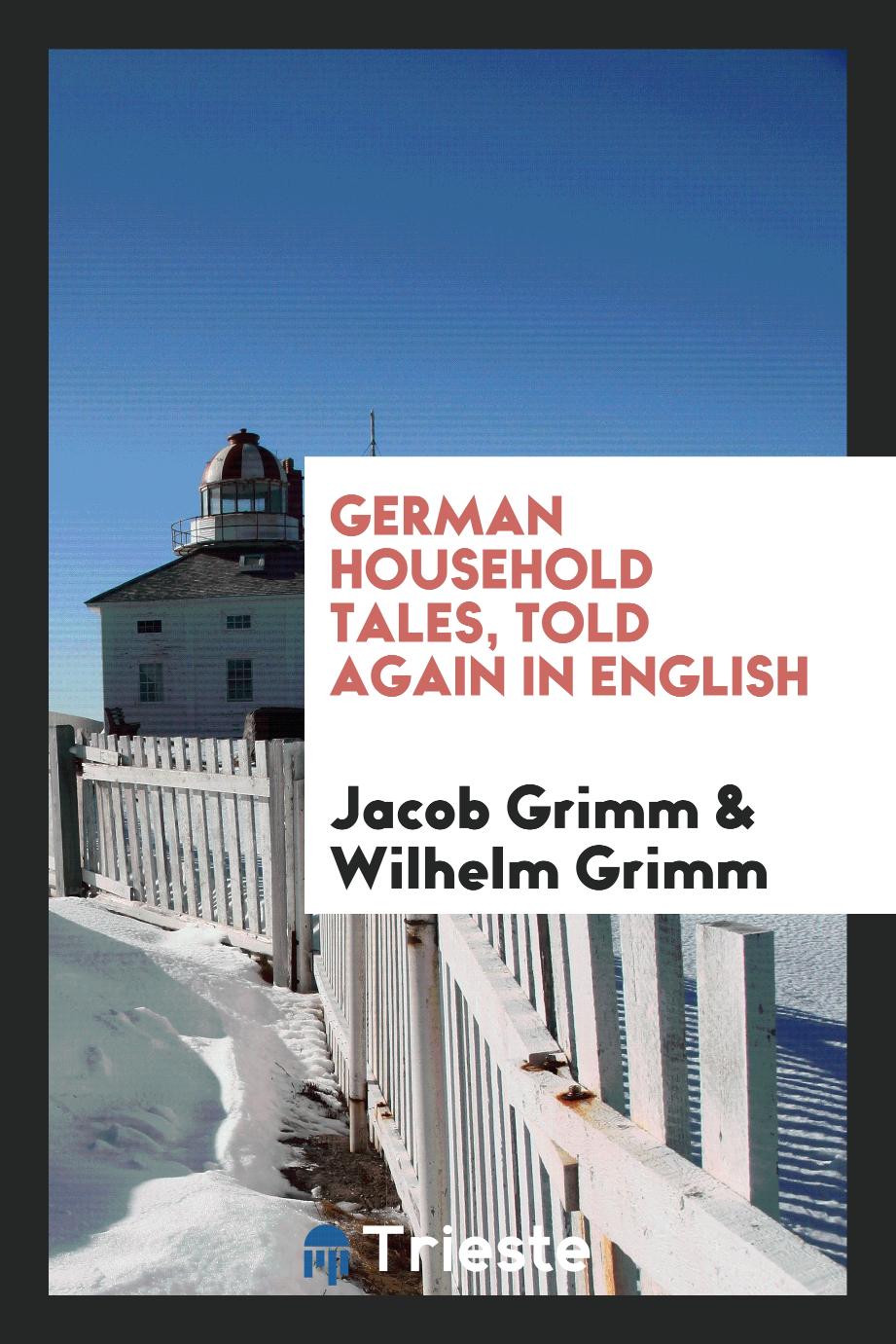 German Household Tales, Told Again in English
