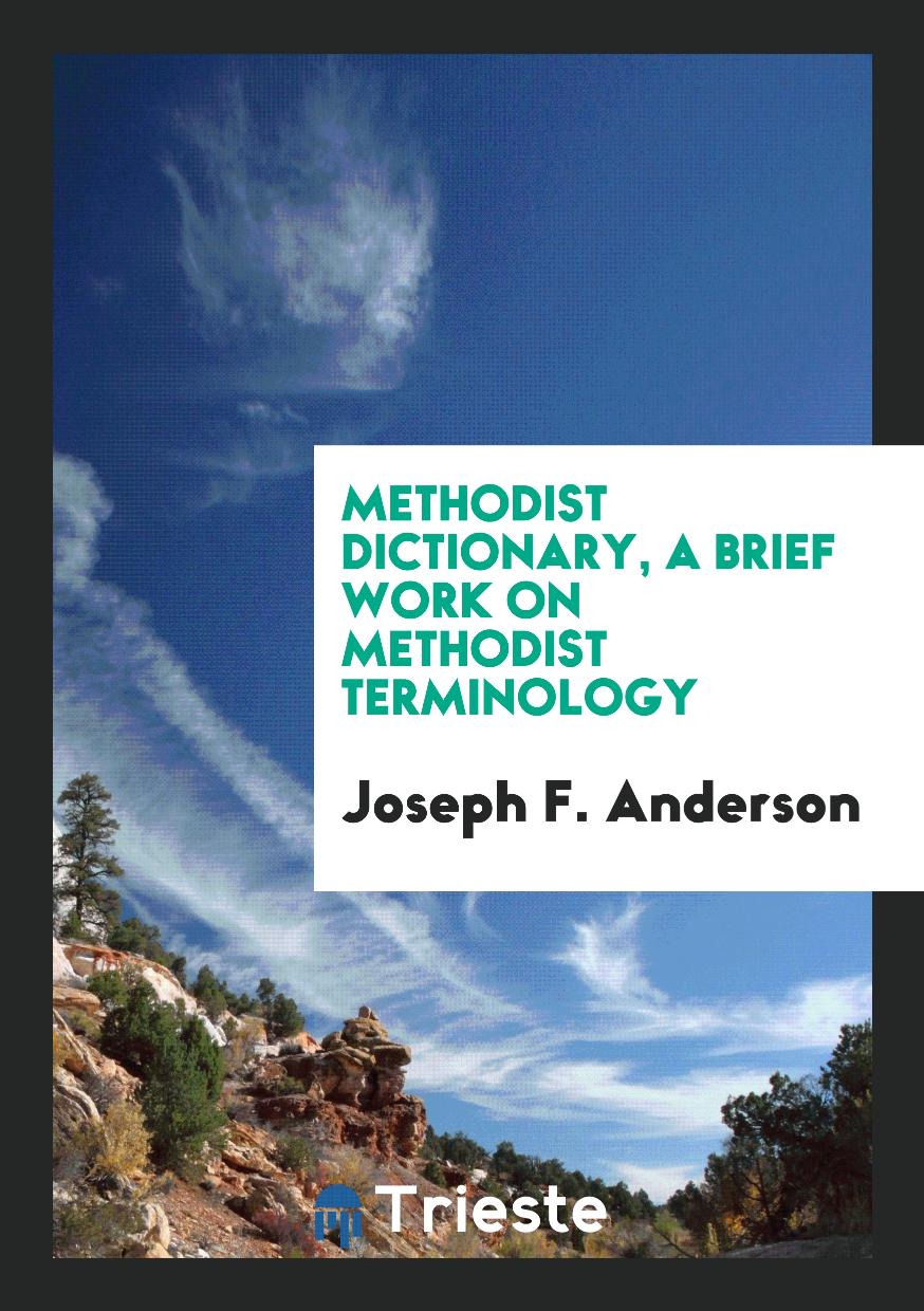 Methodist Dictionary, a Brief Work on Methodist Terminology