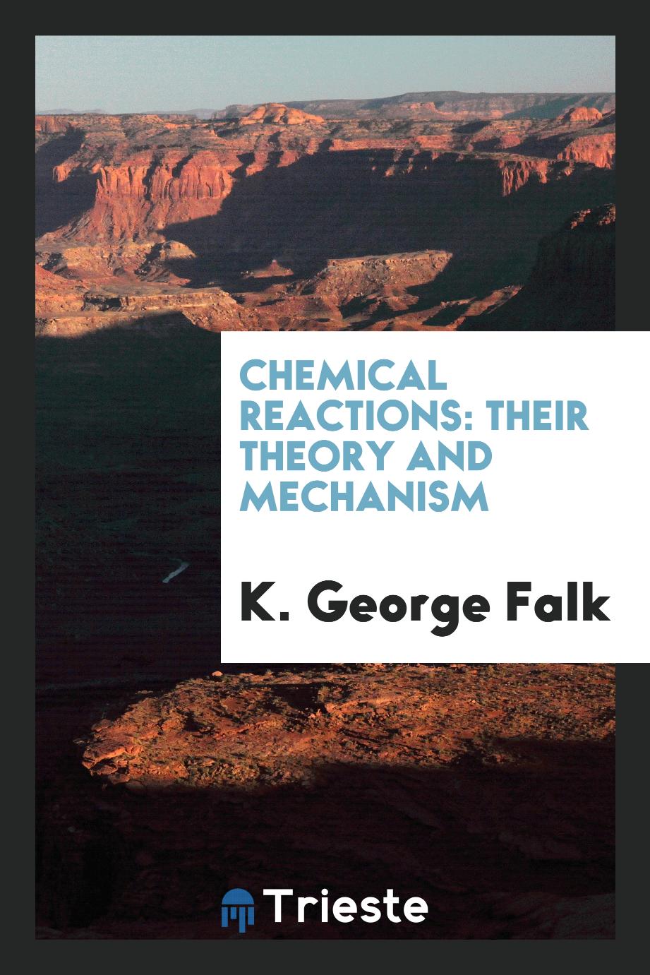 Chemical Reactions: Their Theory and Mechanism