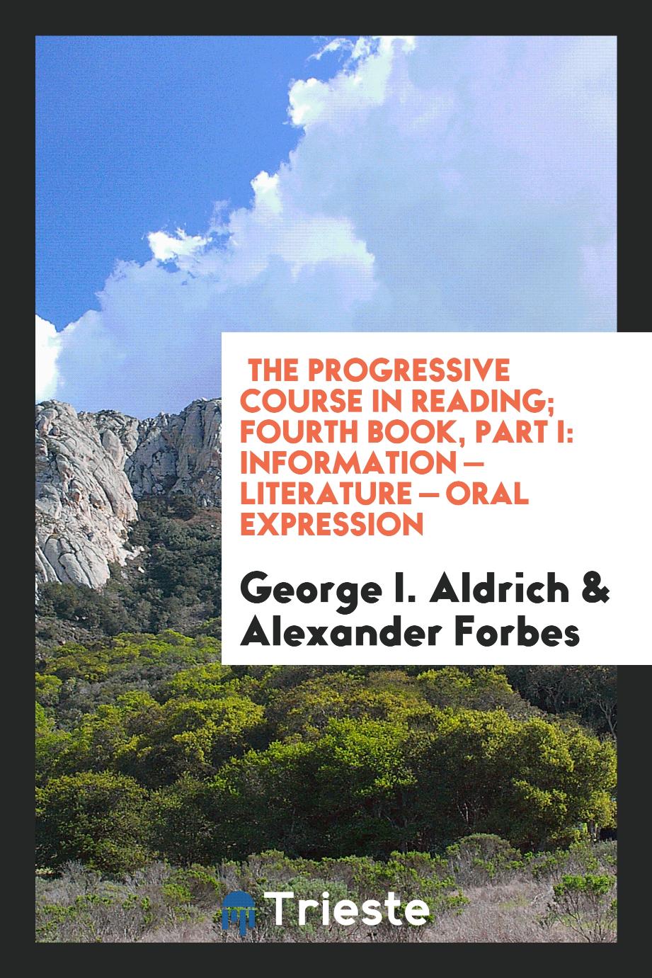 The Progressive Course in Reading; Fourth Book, Part I: Information — Literature — Oral Expression