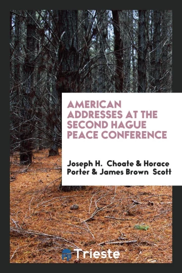 American Addresses at the Second Hague Peace Conference