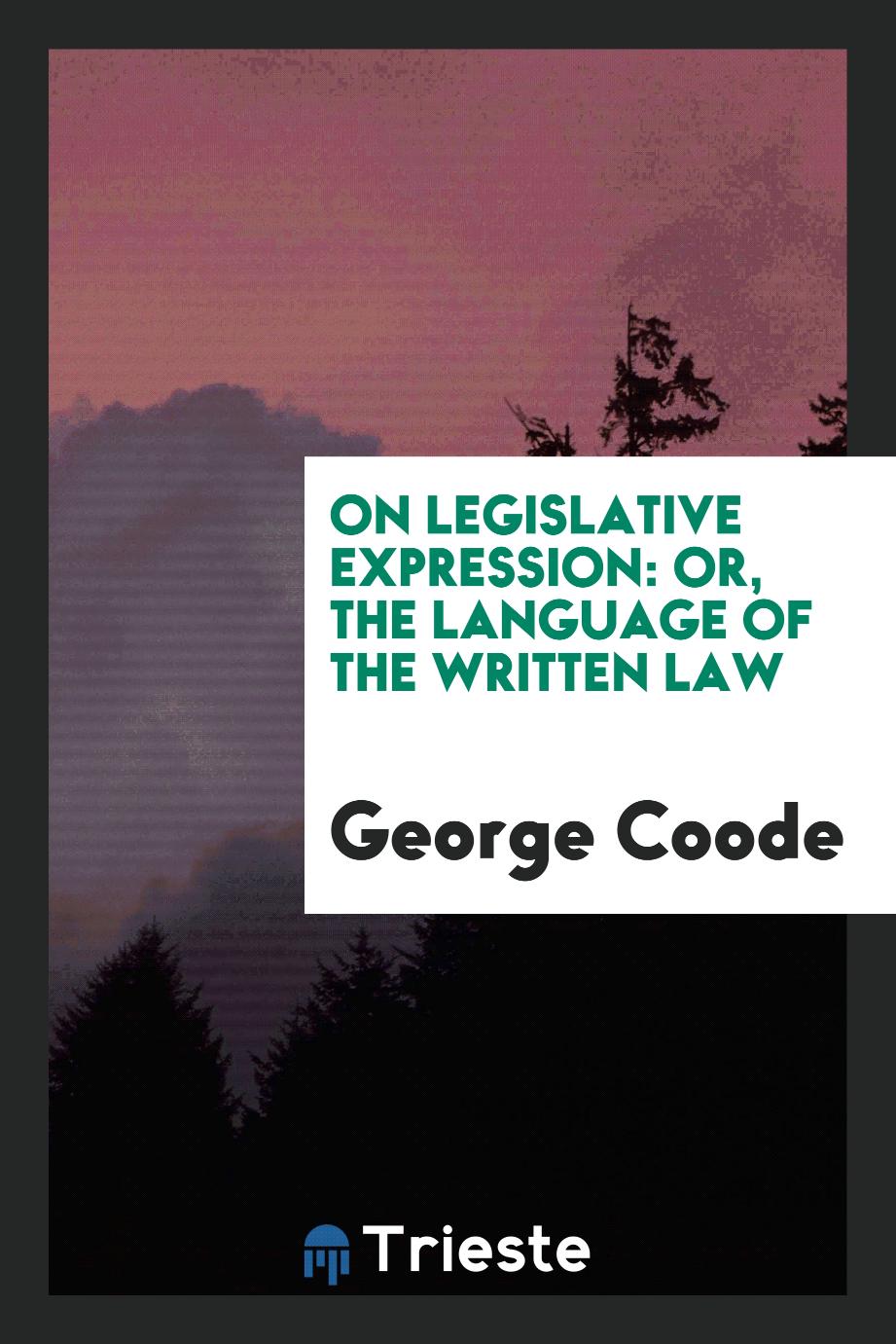 On Legislative Expression: or, The Language of the Written Law