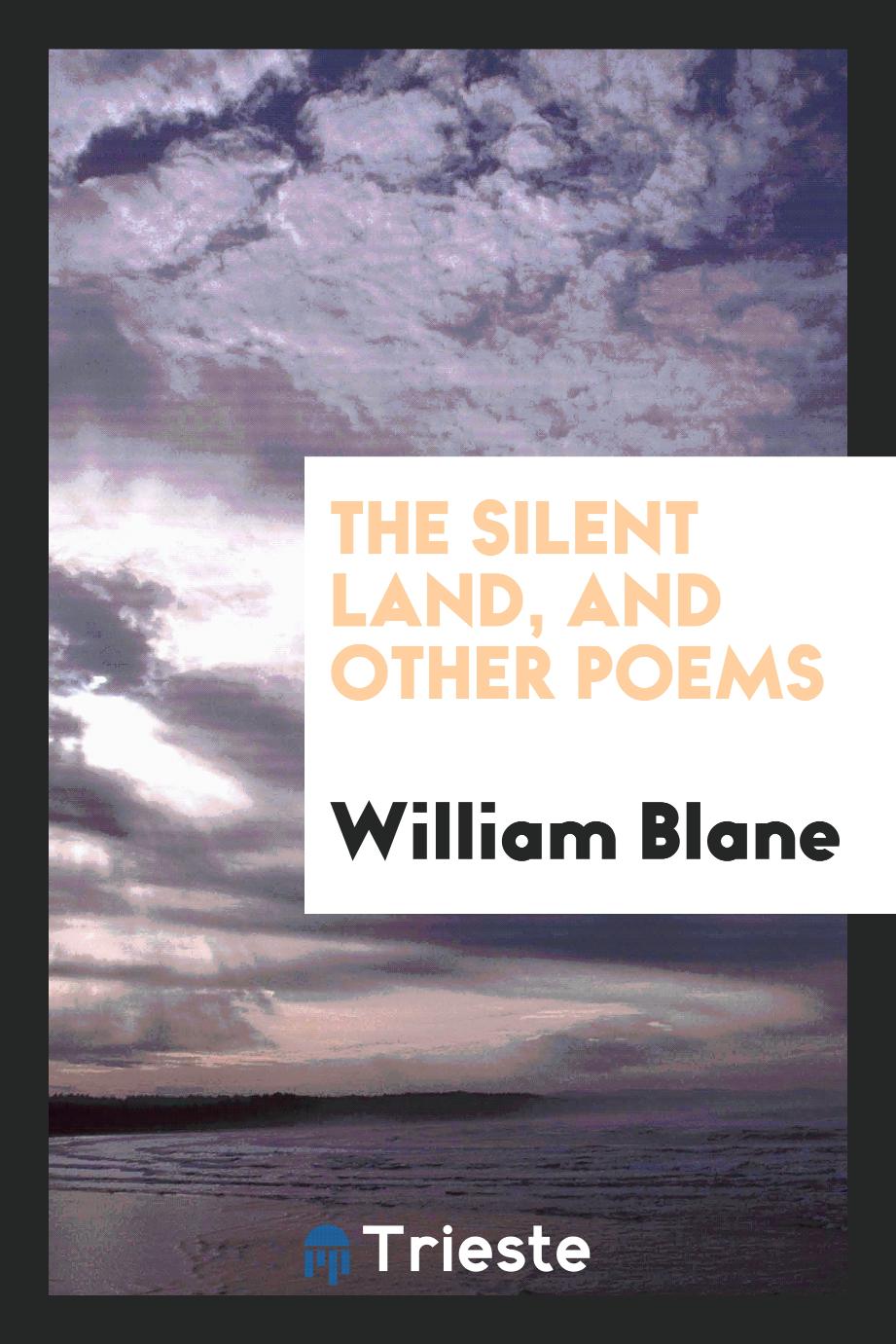 The silent land, and other poems
