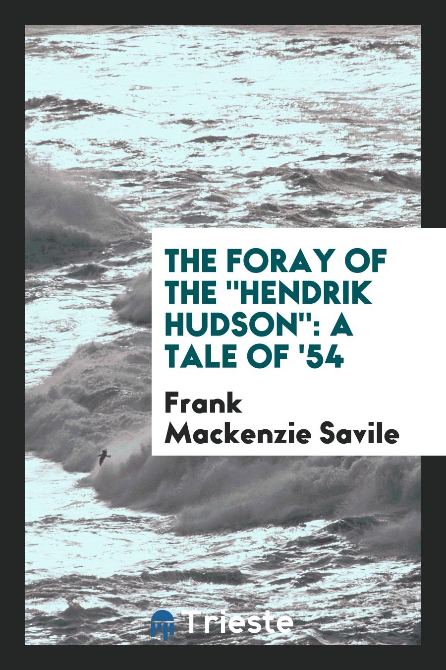 The Foray of the "Hendrik Hudson": A Tale of '54