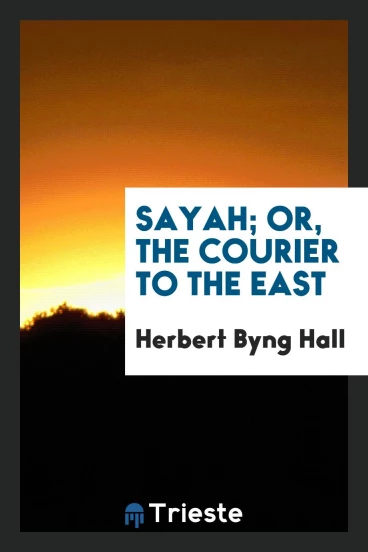 Sayah; Or, The Courier to the East