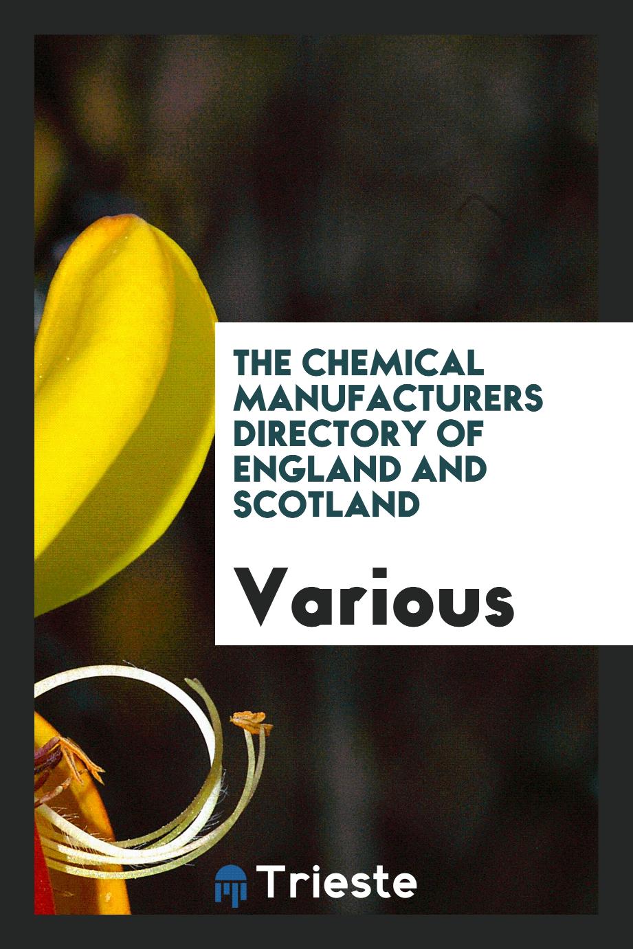 The chemical manufacturers directory of england and scotland