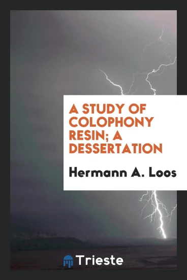 A Study of colophony resin; a Dessertation