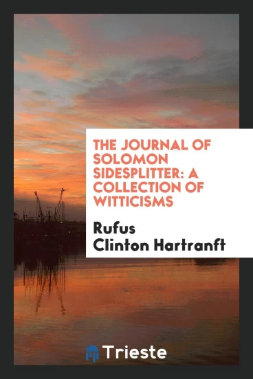 The Journal of Solomon Sidesplitter: A Collection of Witticisms
