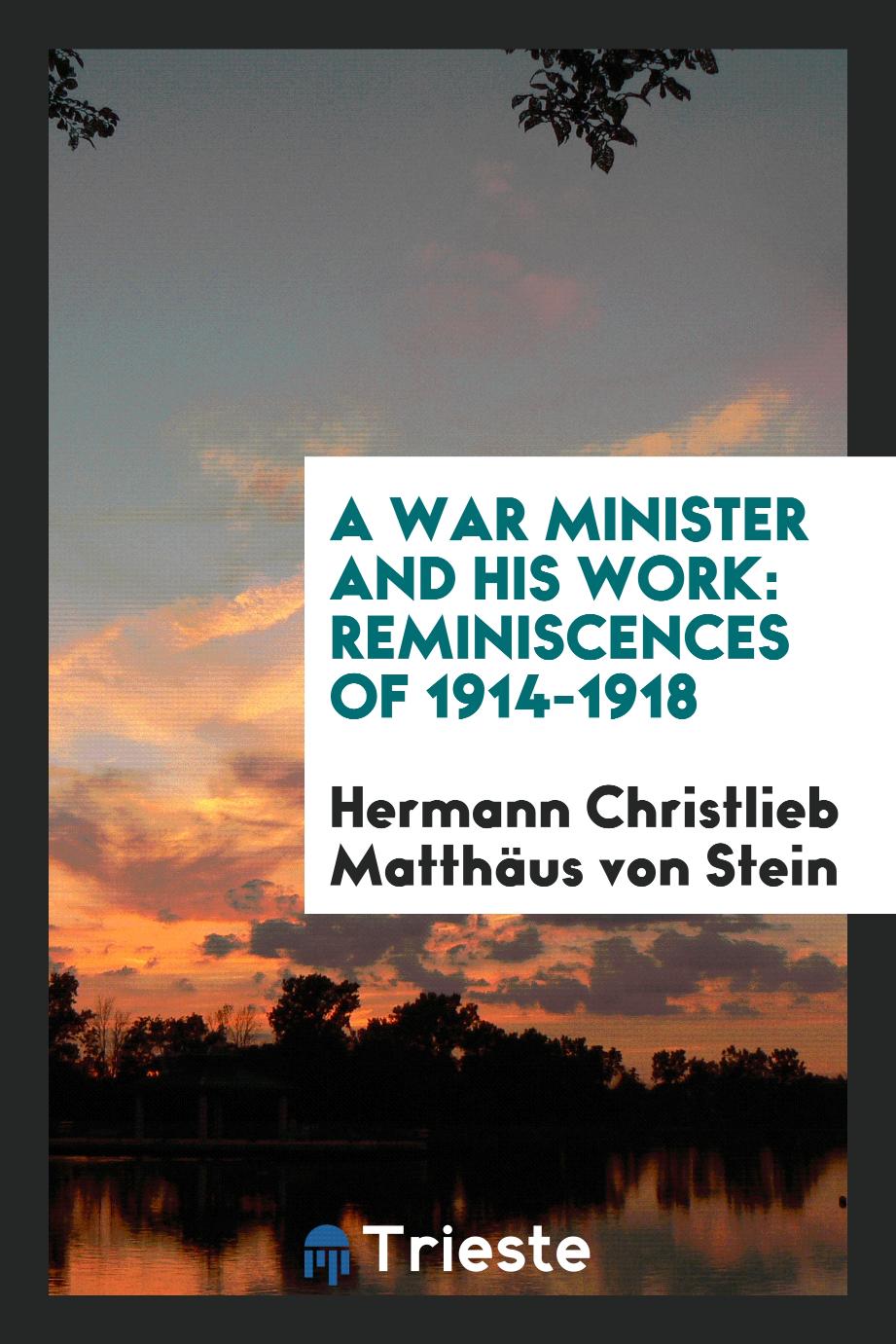 A war minister and his work: reminiscences of 1914-1918