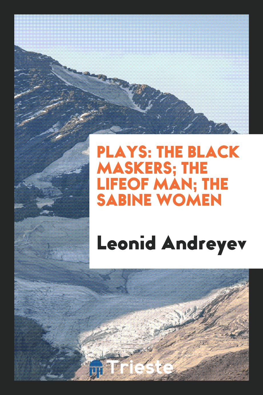 Plays: The black maskers; The lifeof man; The sabine women