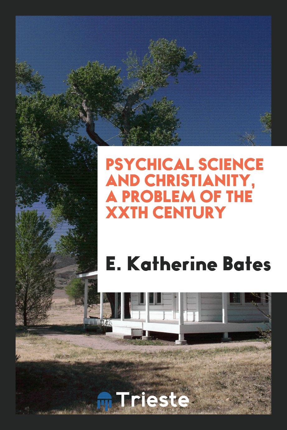 Psychical Science and Christianity, A Problem of the XXth Century