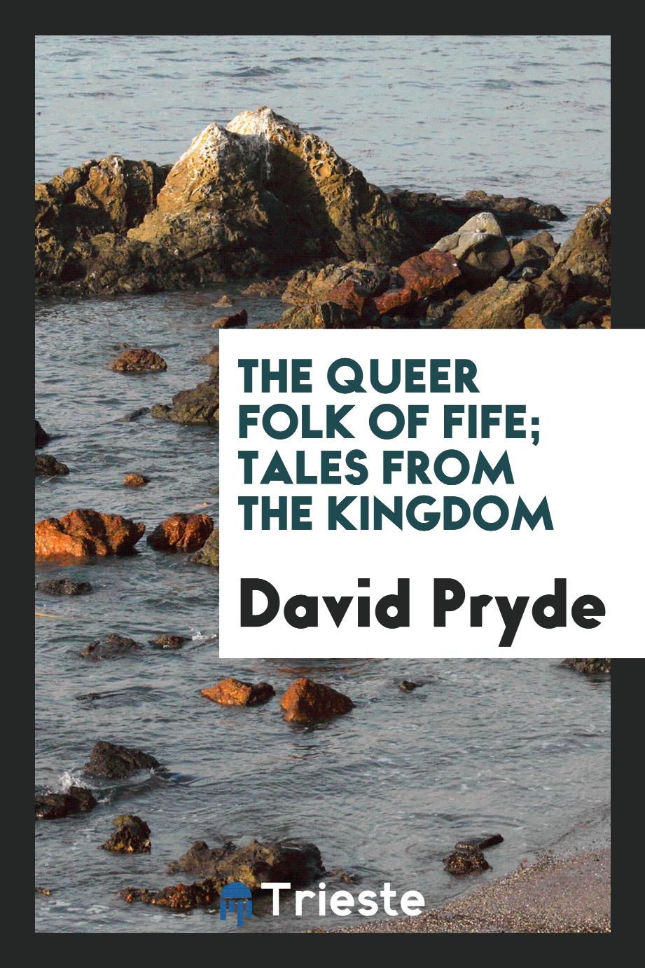 The queer folk of Fife; tales from the Kingdom