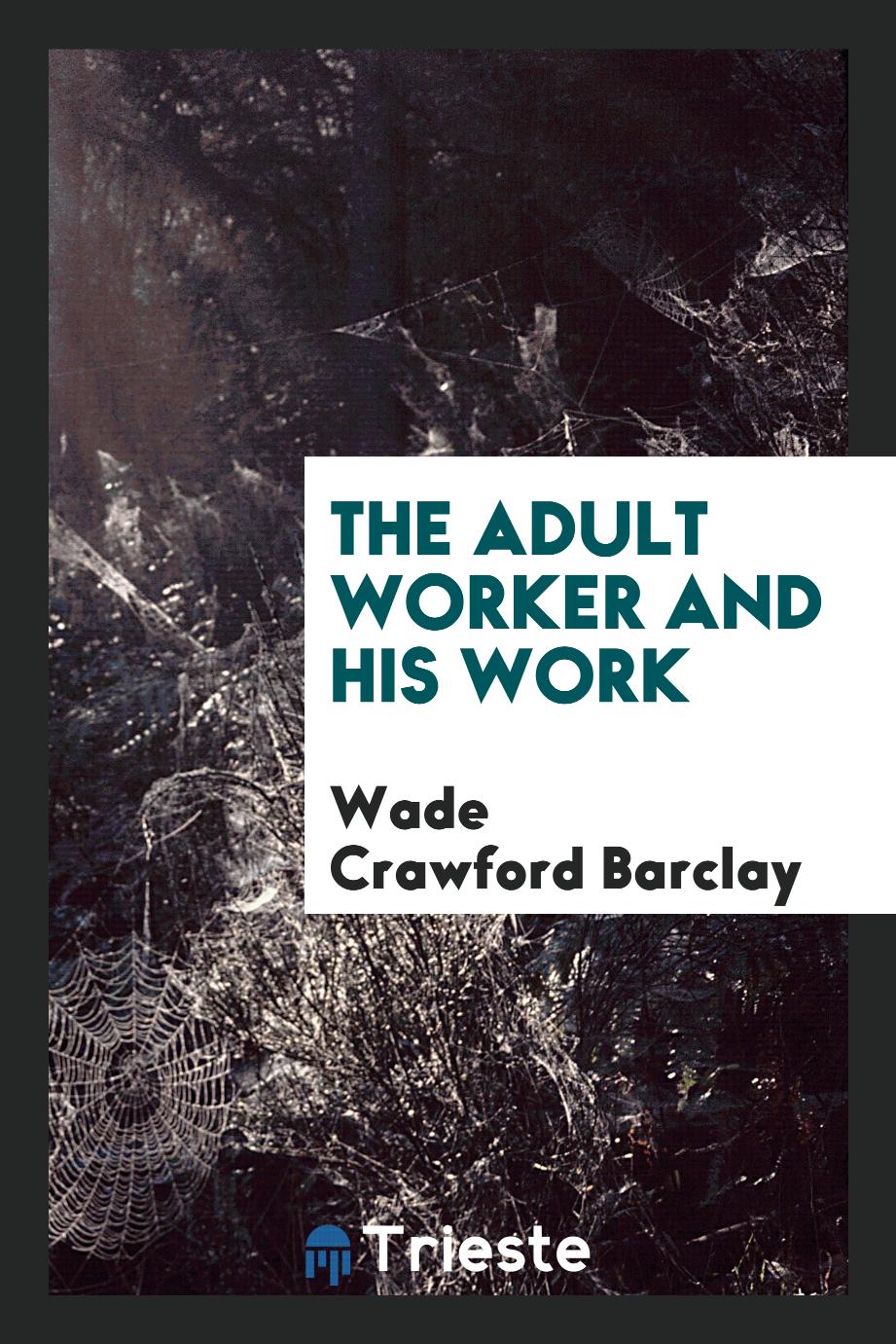 The adult worker and his work