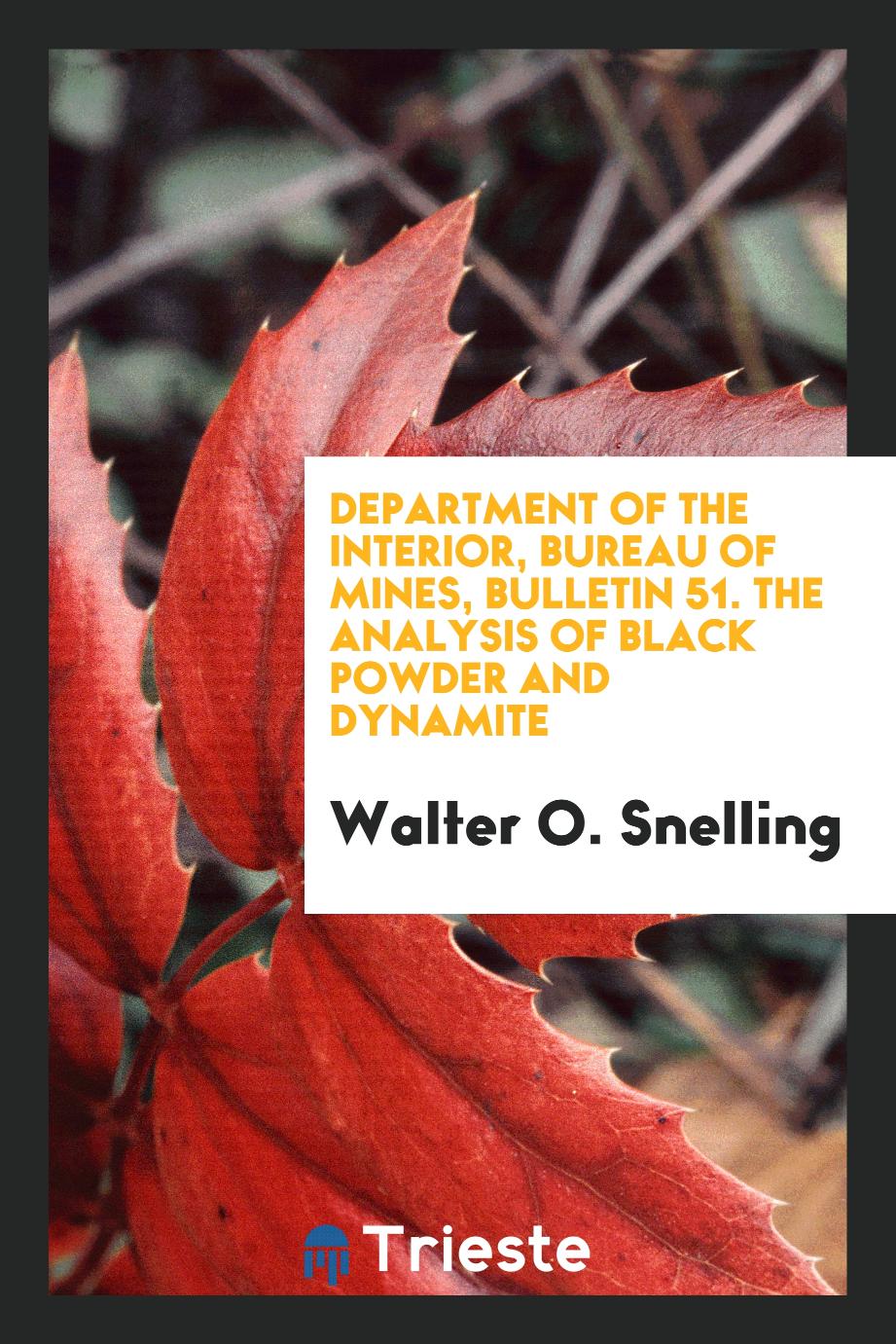 Department of the interior, Bureau of Mines, Bulletin 51. The Analysis of Black Powder and Dynamite