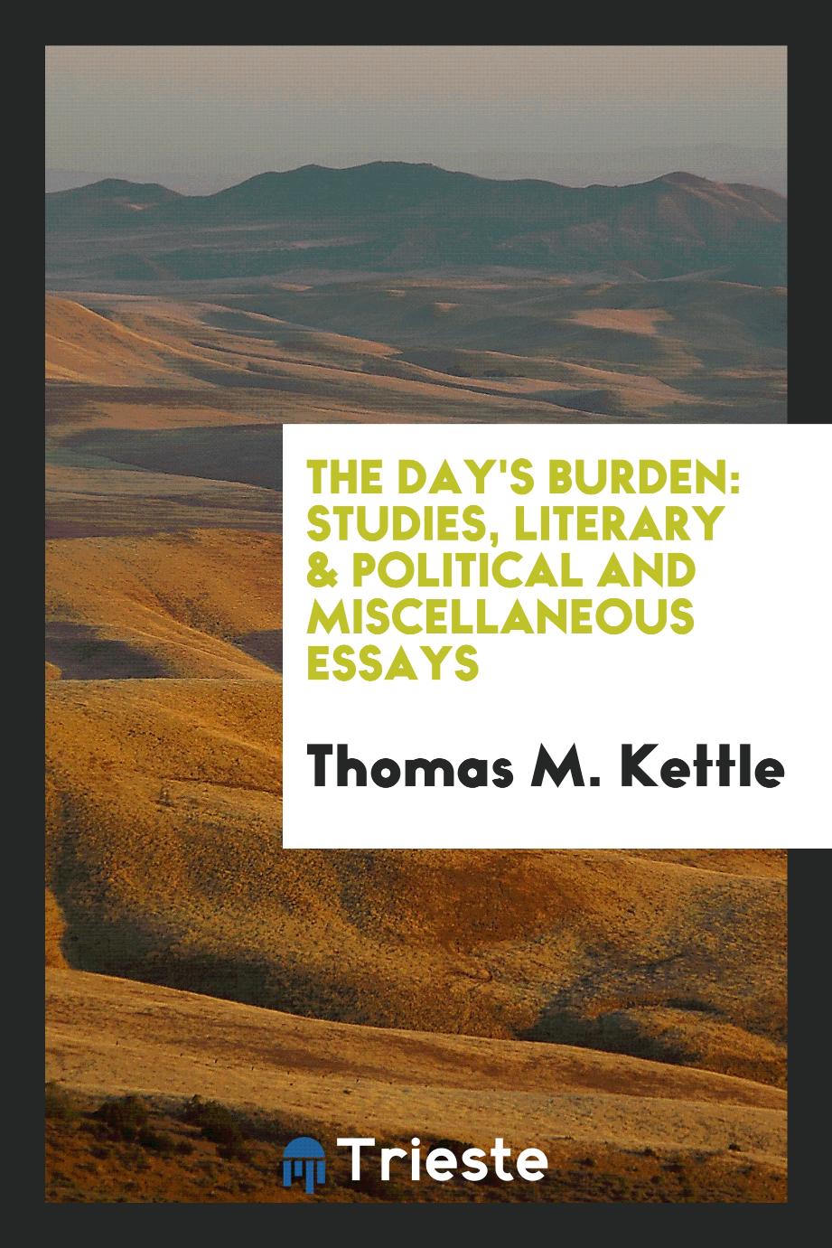 The Day's Burden: Studies, Literary & Political and Miscellaneous Essays