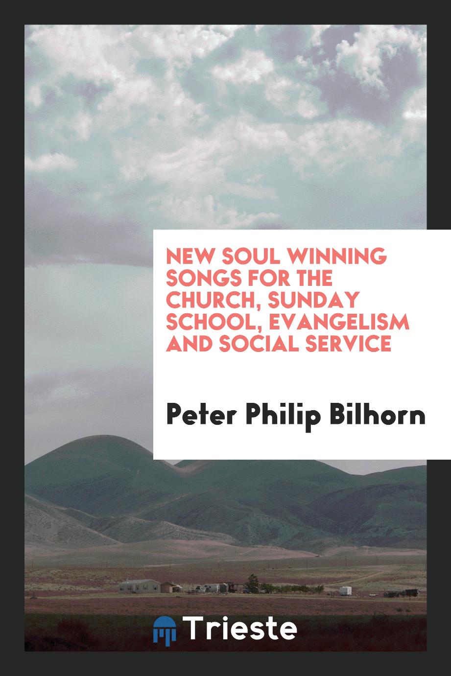 New soul winning songs for the church, Sunday school, evangelism and social service