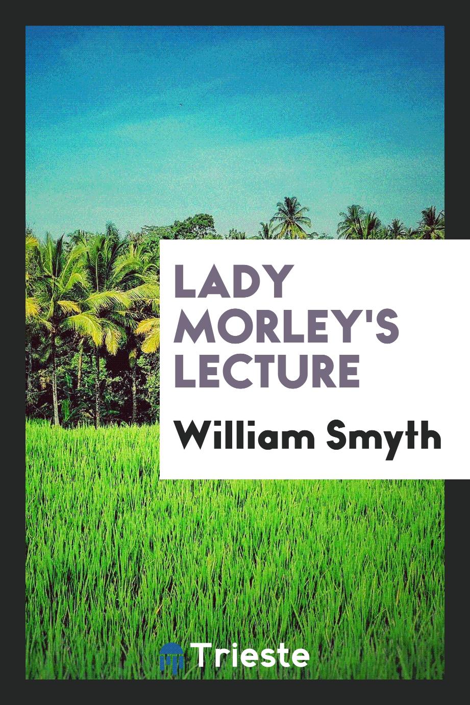 Lady Morley's lecture