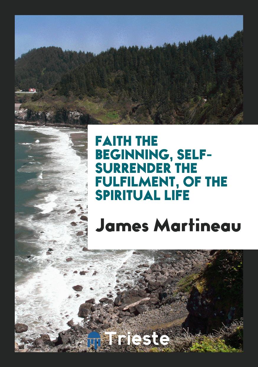 Faith the Beginning, Self-Surrender the Fulfilment, of the Spiritual Life