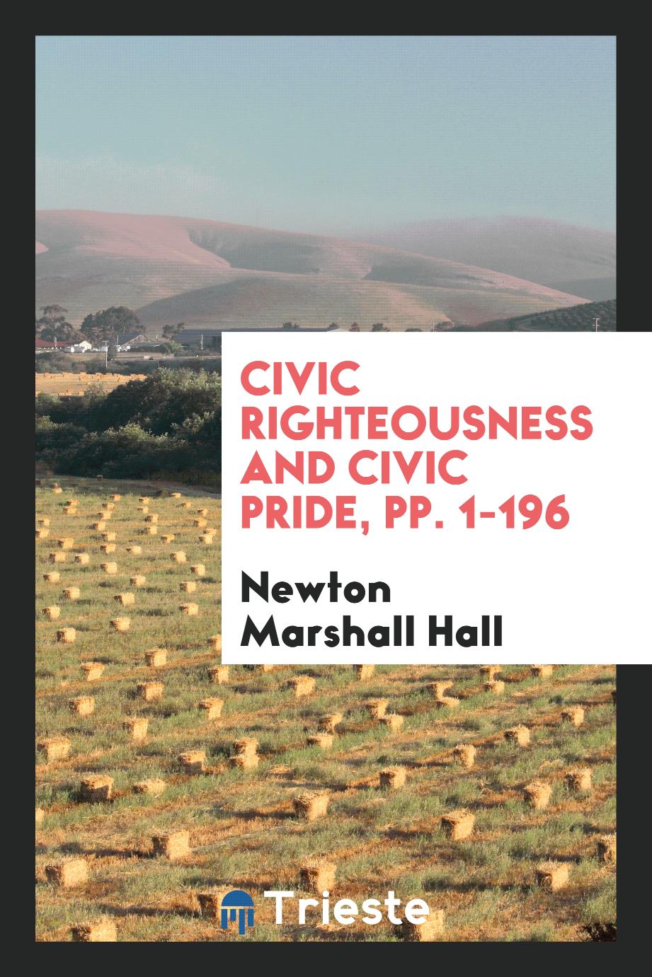 Civic Righteousness and Civic Pride, pp. 1-196