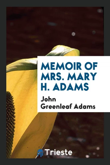 Memoir of Mrs. Mary H. Adams