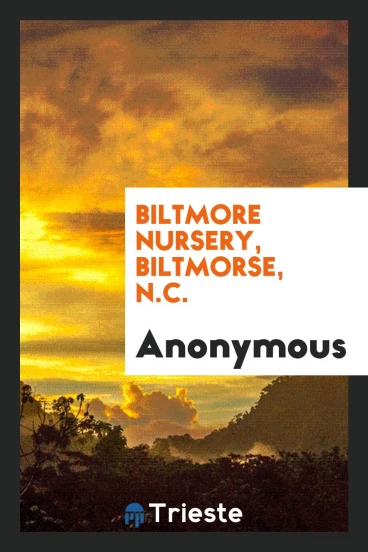 Biltmore Nursery, Biltmorse, N.C.