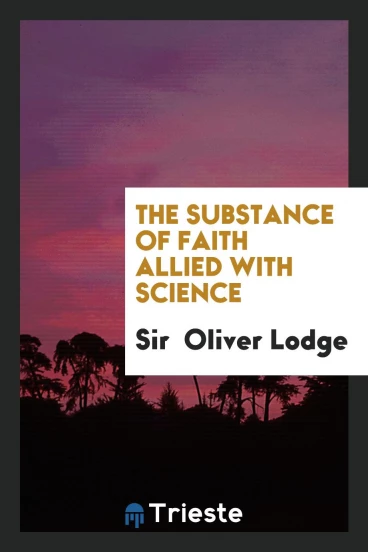 The substance of faith allied with science