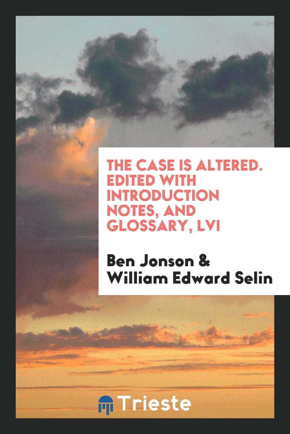 The case is altered. Edited with introduction notes, and glossary, LVI