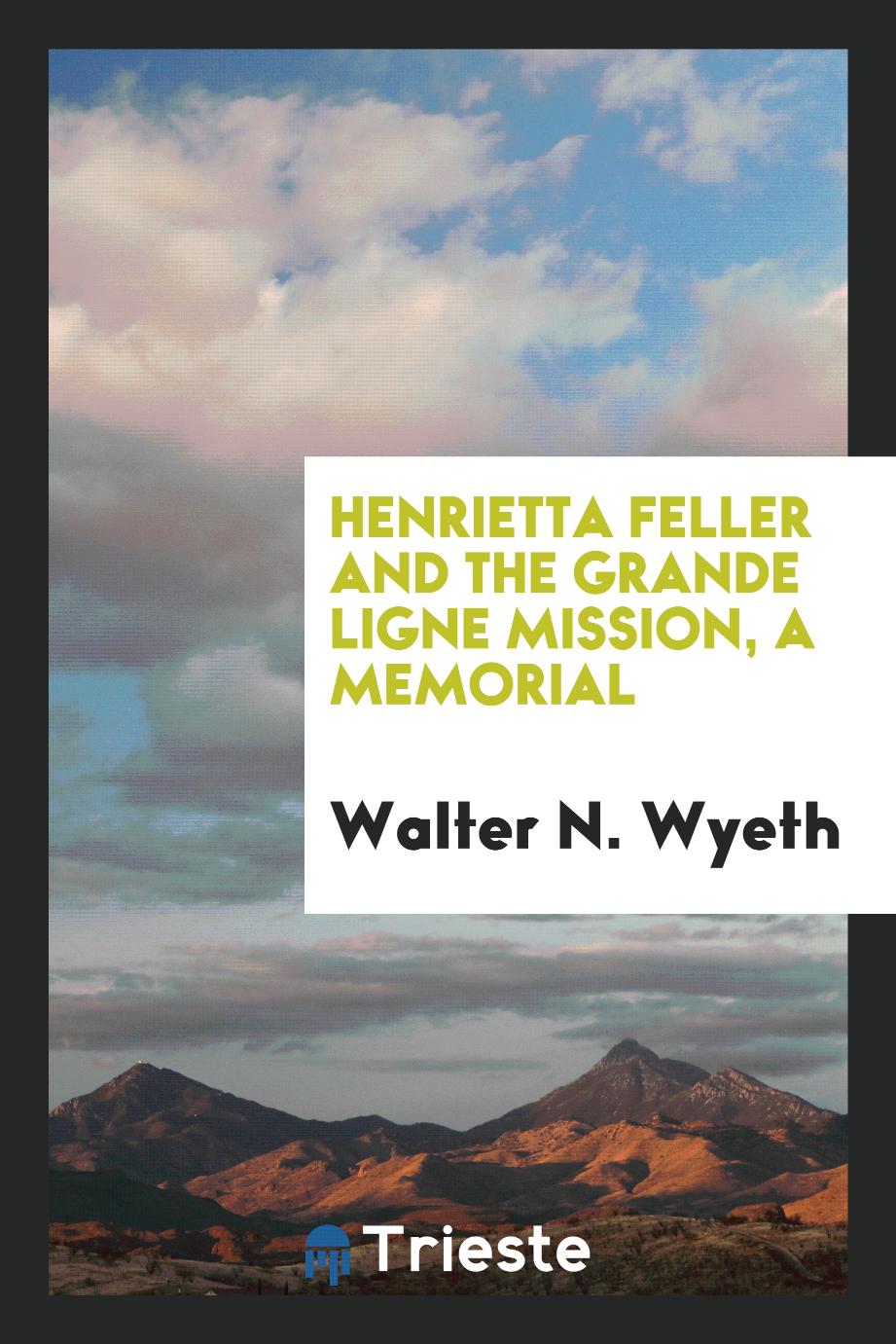 Henrietta Feller and the Grande Ligne Mission, a memorial