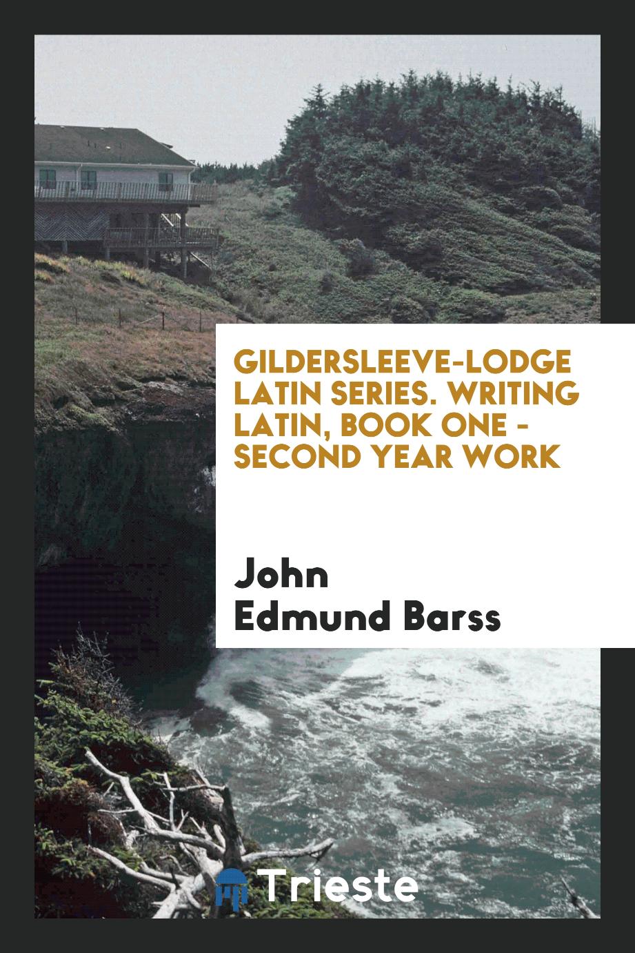 Gildersleeve-Lodge Latin Series. Writing Latin, Book One - Second Year Work