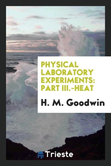 Physical Laboratory Experiments: Part III.-Heat