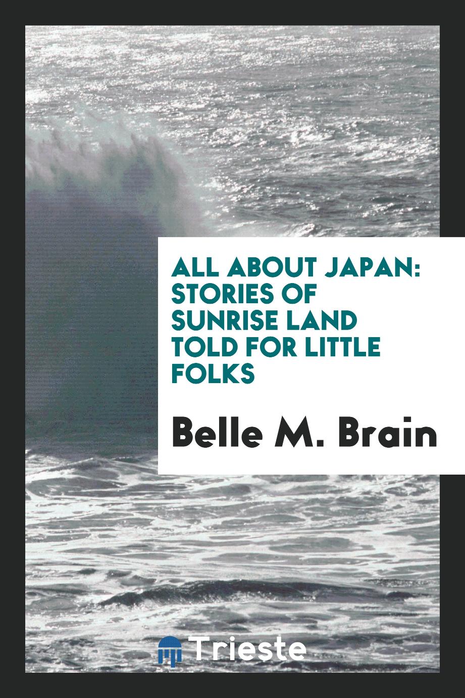 All About Japan: Stories of Sunrise Land Told for Little Folks