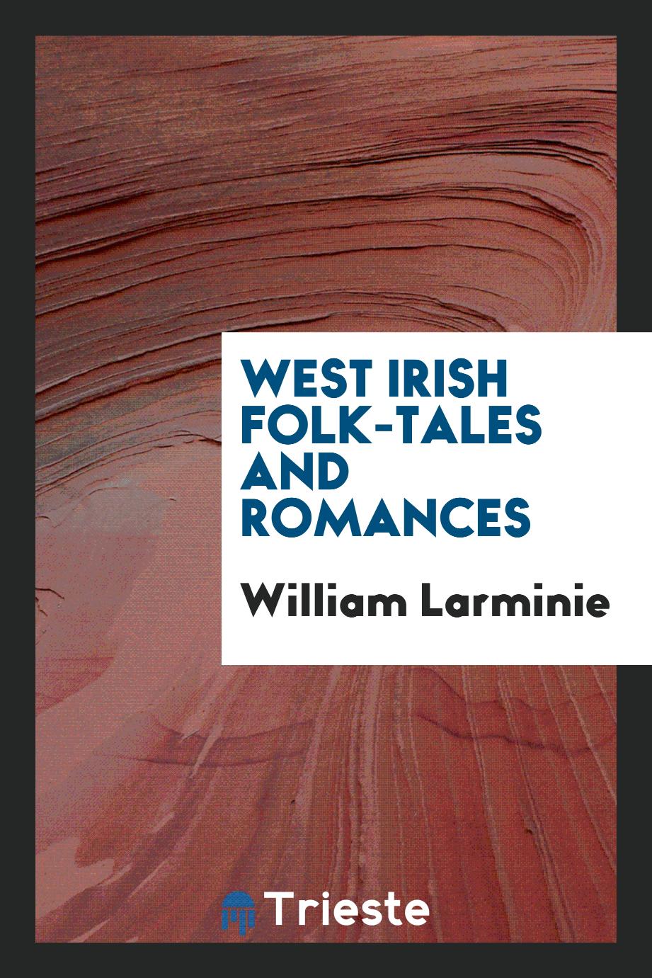 West Irish folk-tales and romances