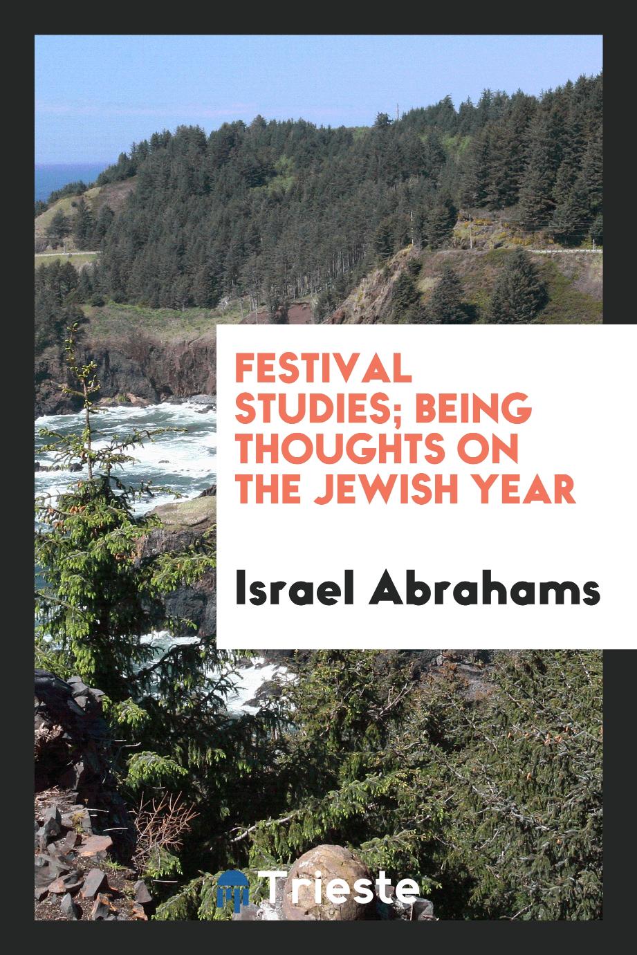 Festival studies; being thoughts on the Jewish year