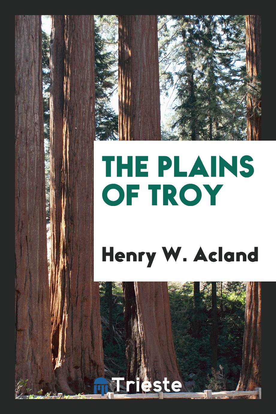 Henry W. Acland - The plains of Troy