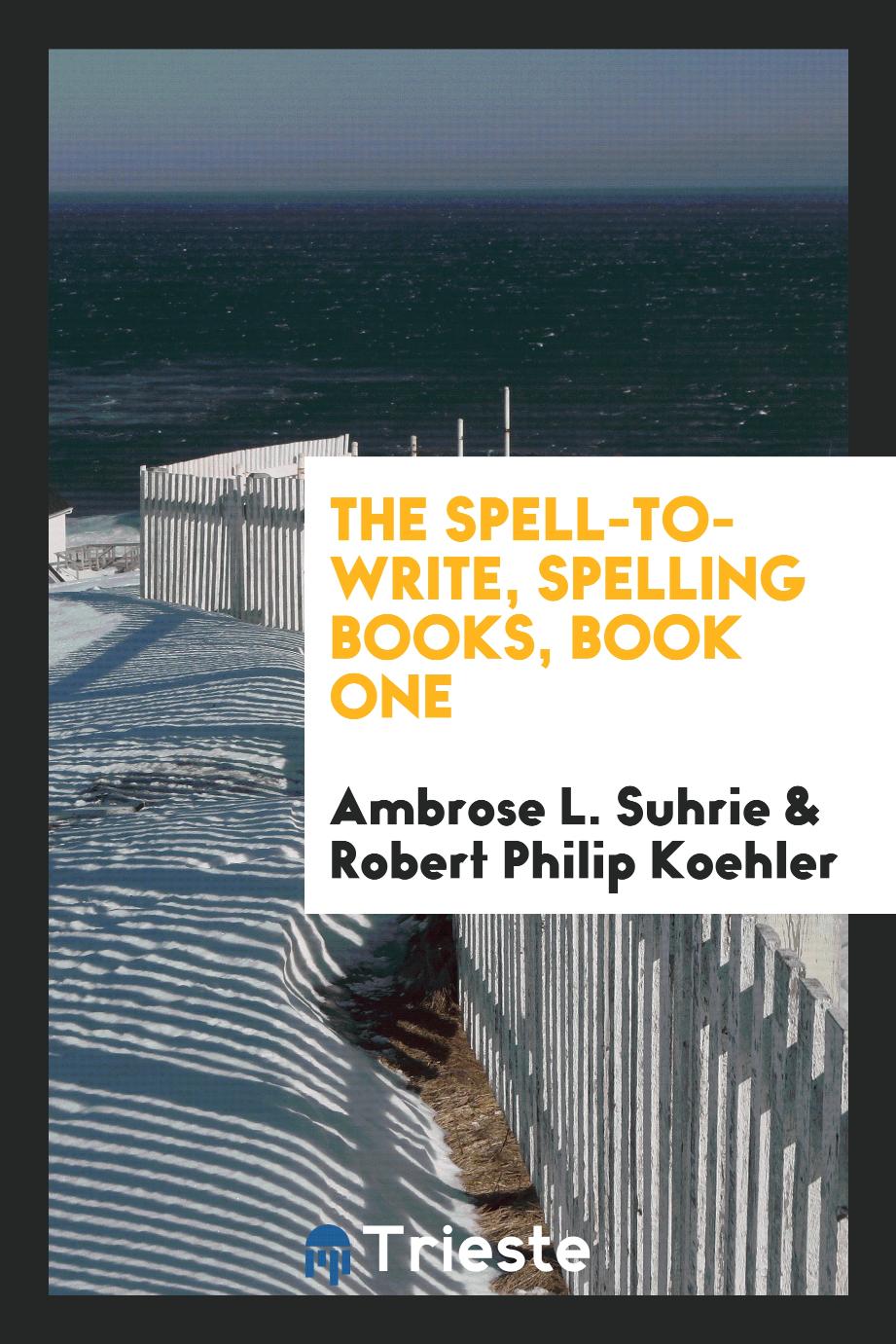 The Spell-to-Write, Spelling Books, Book One
