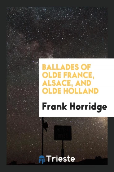 Ballades of Olde France, Alsace, and Olde Holland
