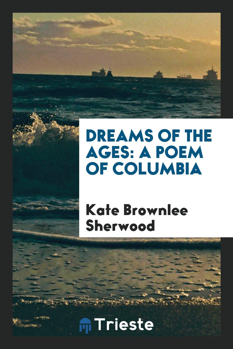 Dreams of the Ages: A Poem of Columbia