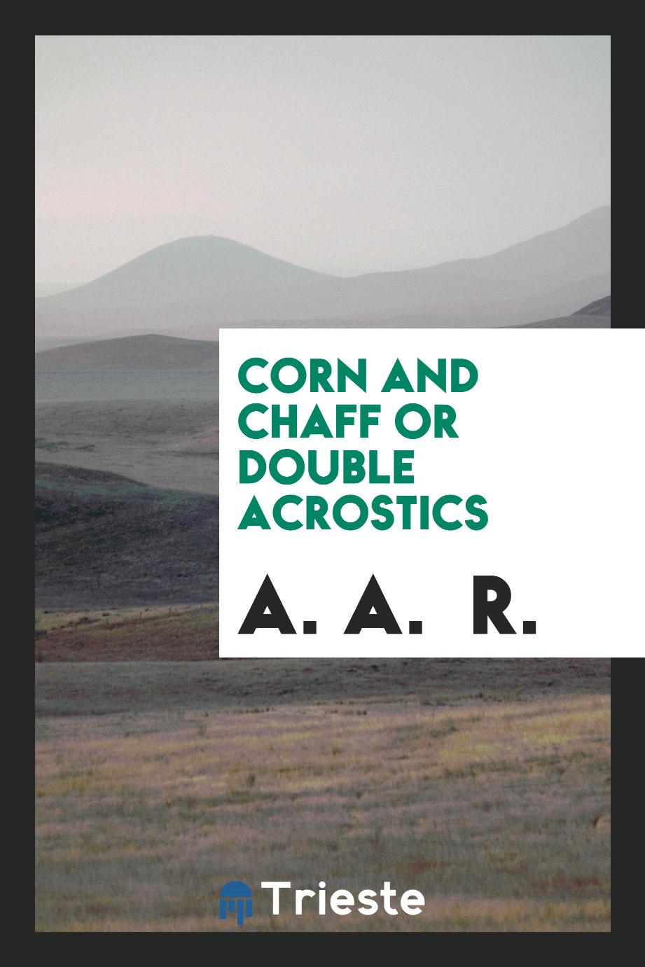 Corn and Chaff or Double Acrostics