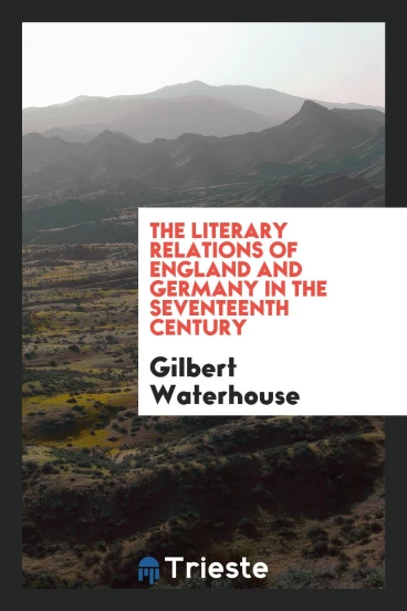 The literary relations of England and Germany in the seventeenth century
