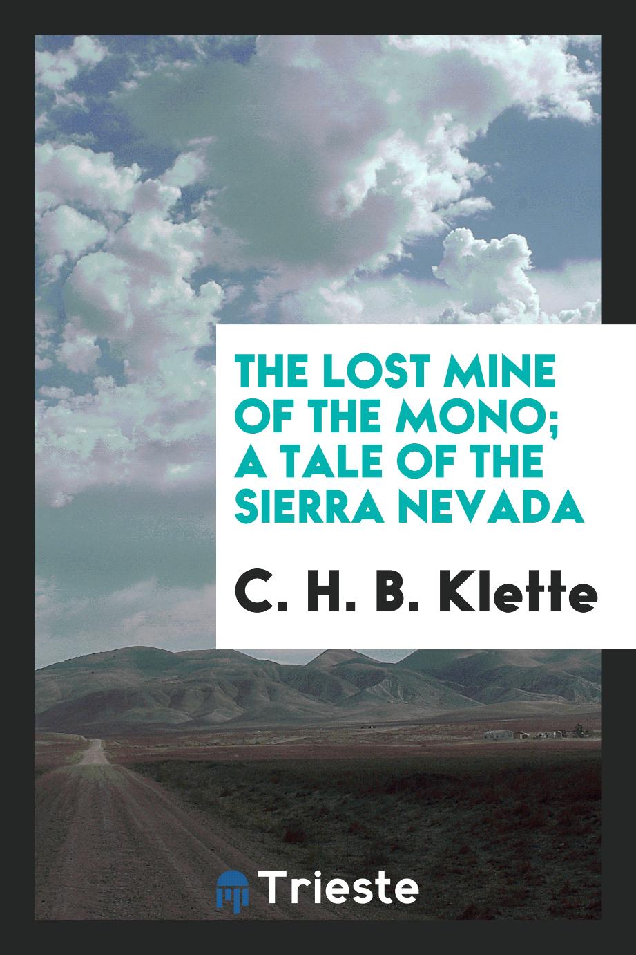 The lost mine of the Mono; a tale of the Sierra Nevada