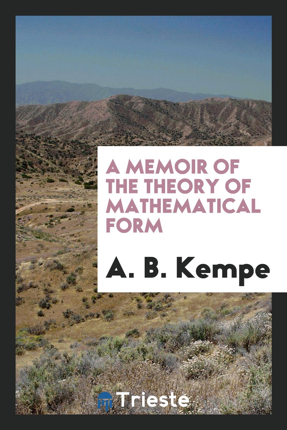 A. B. Kempe - A Memoir of the Theory of Mathematical Form